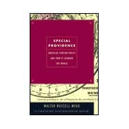 Special Providence : American Foreign Policy and How It Changed the World