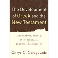 The Development of Greek And the New Testament