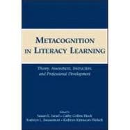 Metacognition in Literacy Learning : Theory, Assessment, Instruction, and Professional Development