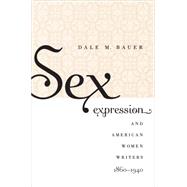 Sex Expression and American Women Writers, 1860-1940
