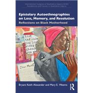 Epistolary Autoethnographies on Loss, Memory, and Resolution