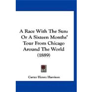 Race with the Sun : Or A Sixteen Months' Tour from Chicago Around the World (1889)