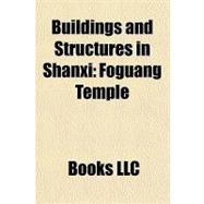 Buildings and Structures in Shanxi : Foguang Temple,9781156212301