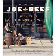 Joe Beef: Surviving the Apocalypse Another Cookbook of Sorts
