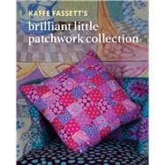 Kaffe Fassett's Brilliant Little Patchwork Collection