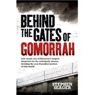 Behind the Gates of Gomorrah: Life inside one of America's largest hospitals for the criminally insane, treating the real Hannibal Lecters of this world
