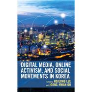 Digital Media, Online Activism, and Social Movements in Korea
