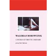 Walerian Borowczyk : Cinema of Erotic Dreams