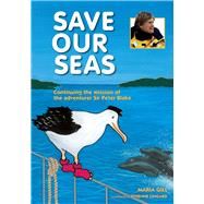 Save Our Seas Continuing the mission of the adventurer Sir Peter Blake