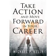 Take Action and Move Forward in Your Career