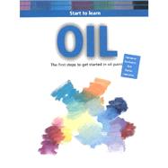 Start to Learn Oil: The First Steps to Get Started in Oil Painting