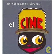 Un ojo al gato y otro a...El Cine/ One Eye at the Cat and..One on the Theater