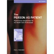 The Person As Patient: Psychosocial Perspectives for the Health Care Professional