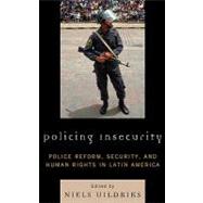 Policing Insecurity : Police Reform, Security, and Human Rights in Latin America