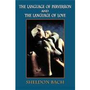 The Language Of Perversion And The Language Of Love