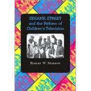 Sesame Street And the Reform of Children's Television