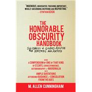 The Honorable Obscurity Handbook Solidarity & Sound Advice for Writers and Artists