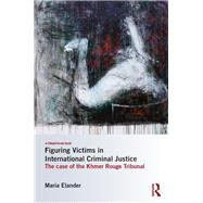 Figures of the Victim in International Criminal Justice
