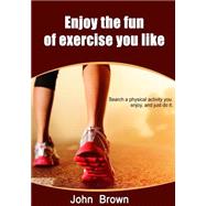 Enjoy the Fun of Exercise You Like