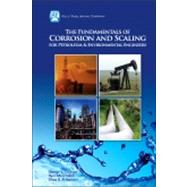 Fundamentals of Corrosion and Scaling for Petroleum and Environmental Engineers : A Handbook for Petroleum and Environmental Engineers