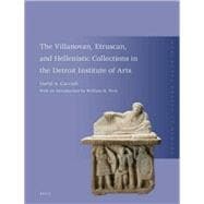 The Villanovan, Etruscan, and Hellenistic Collections in the Detroit Institute of Arts