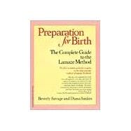 Preparation for Birth The Complete Guide to the Lamaze Method