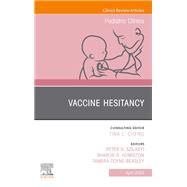 Vaccine Hesitancy, An Issue of Pediatric Clinics of North America, E-Book