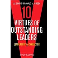 10 Virtues of Outstanding Leaders Leadership and Character