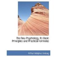 The New Psychology, Its Basic Principles and Practical Formulas