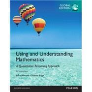 Using and Understanding Mathematics: A Quantitative Reasoning Approach: Global Edition