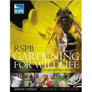 RSPB Gardening for Wildlife A Complete Guide to Nature-friendly Gardening