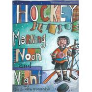 Hockey Morning, Noon and Night