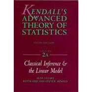 Kendall's Advanced Theory of Statistics;  Volume 2A: Classical Inference and the Linear Model