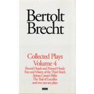 Brecht Collected Plays: 4 Round Heads & Pointed Heads; Fear & Misery of the Third Reich; Senora Carrar's Rifles; Trial of Lucullus; Dansen; How Much Is Your Iron?
