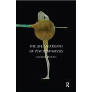 The Life and Death of Psychoanalysis