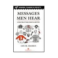 Messages Men Hear: Constructing Masculinities