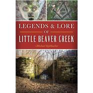 Legends & Lore of Little Beaver Creek