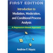 Introduction to Mediation, Moderation, and Conditional Process Analysis A Regression-Based Approach