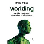 Worlding: Identity, Media, and Imagination in a Digital Age