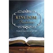 Kingdom Foundations Principles for Living in Line with God’s Word