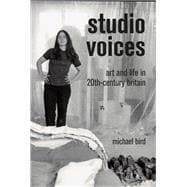 Studio Voices Art and Life in 20th-Century Britain