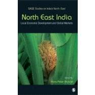 North East India : Local Economic Development and Global Markets
