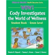 Wow! Cody Investigates the World of Wellns:Stdnt Bk-Grn Lvl-Hrdbk