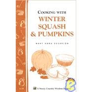 Cooking with Winter Squash & Pumpkins Storey's Country Wisdom Bulletin A-55