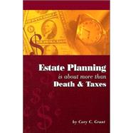 Estate Planning Is About More Than Death And Taxes