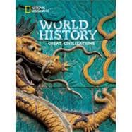 National Geographic World History Great Civilizations, Student Edition