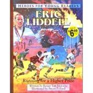 Heroes for Young Readers - Eric Liddell : Running for a Higher Prize