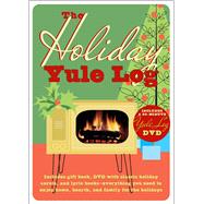 The Holiday Yule Log Includes Gift Book, DVD with Classic Holiday Carols, and Lyric Books - Everything You Need to Enjoy Home, Hearth, and Family for the Holidays