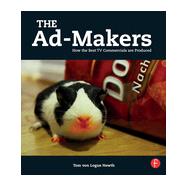 The Ad-Makers: How the Best TV Commercials are Produced