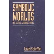Symbolic Worlds: Art, Science, Language, Ritual